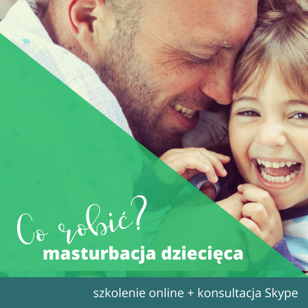 Moje Dziecko Się Masturbuje Kurs Dla Rodziców Konsultacja Skype Karolina Piotrowska